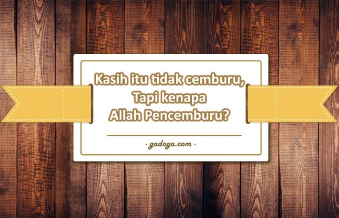 apa arti Allah cemburu kontradiksi Alkitab